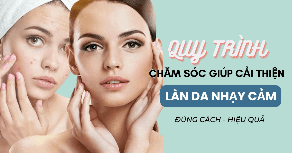 Chăm Sóc Da Nhạy Cảm 